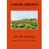 Novum Castrum, Heft 11: Das alte Freyburg - zweite, völlig neu bearbeitete Auflage